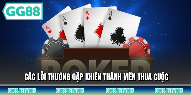 Các lỗi thường gặp khiến thành viên thua cuộc