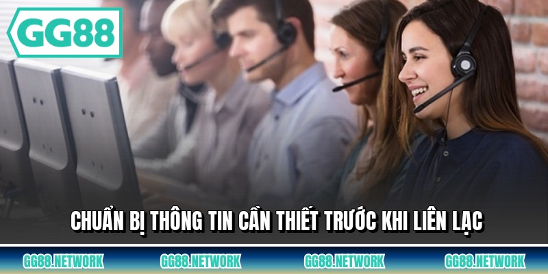 Chuẩn bị thông tin cần thiết trước khi liên lạc