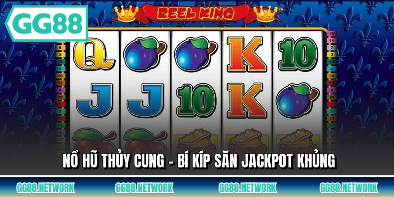 Nổ Hũ Thủy Cung - Bí Kíp Săn Jackpot Khủng