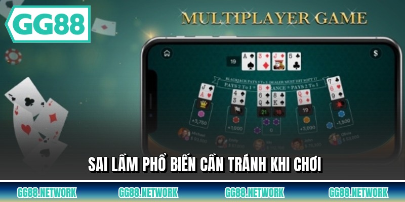 Sai lầm phổ biến cần tránh khi chơi