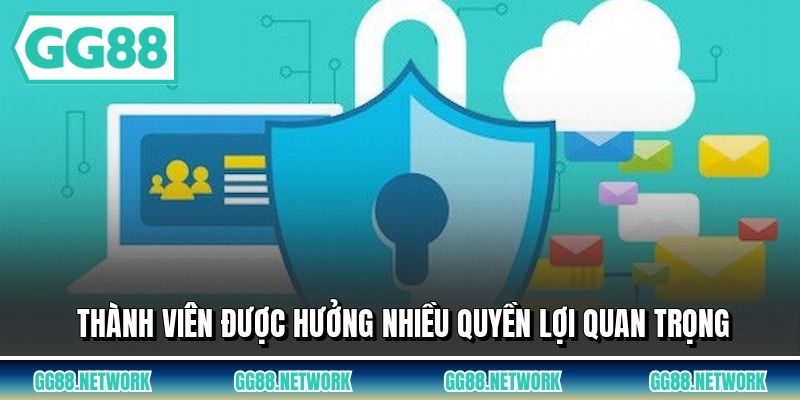 Thành viên được hưởng nhiều quyền lợi quan trọng