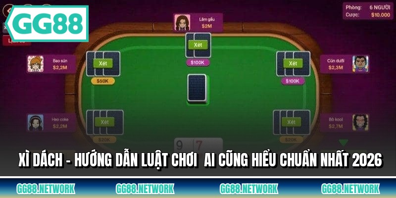 Xì Dách - Hướng Dẫn Luật Chơi Ai Cũng Hiểu Chuẩn Nhất 2026